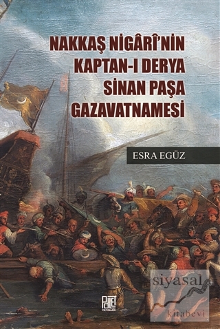 Nakkaş Nigari'nin Kaptan-ı Derya Sinan Paşa Gazavatnamesi Esra Egüz