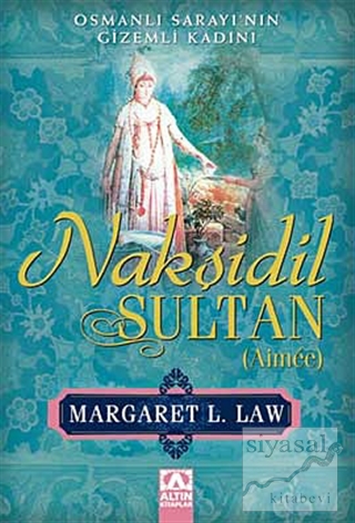 Nakşidil Sultan - Aimee Margaret L. Law