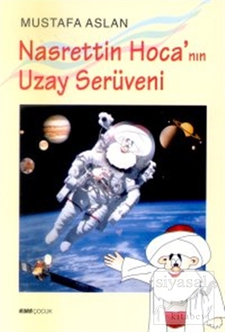 Nasrettin Hoca'nın Uzay Serüveni Mustafa Aslan
