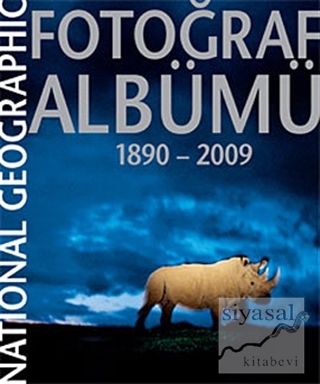 National Geographic Fotoğraf Albümü 1890-2009 (Ciltli) Kolektif