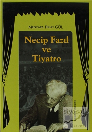 Necip Fazıl ve Tiyatro Mustafa Fırat Gül