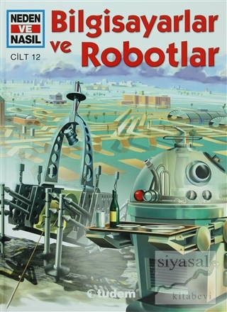 Neden ve Nasıl Cilt 12: Bilgisayarlar ve Robotlar (Ciltli) Peter Claus