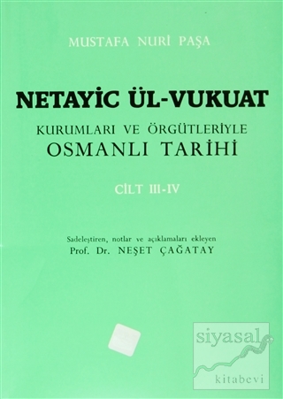 Netayic Ül-Vukuat Kurumları ve Örgütleriyle Osmanlı Tarihi Cilt 3 - 4 