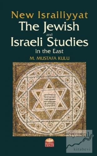 New Israiliyyat: The Jewish and Israeli Studies in the East M. Mustafa