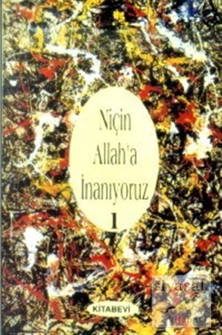 Niçin Allah'a İnanıyoruz? Cilt: 1