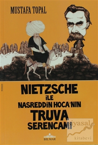 Nietzsche ile Nasreddin Hoca'nın Truva Serencamı Mustafa Topal