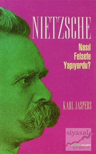 Nietzsche Nasıl Felsefe Yapıyordu? Karl Jaspers