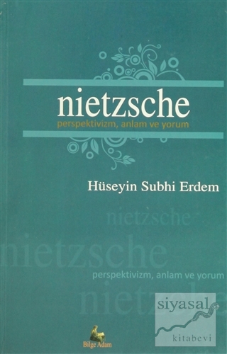 Nietzsche Perspektivizm, Anlam ve Yorum Hüseyin Subhi Erdem
