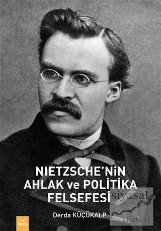 Nietzsche'nin Ahlak ve Politika Felsefesi Derda Küçükalp