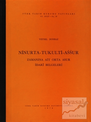 Ninurta-Tukulti-Assur Zamanına Ait Orta Asur İdari Belgeleri (Ciltli) 