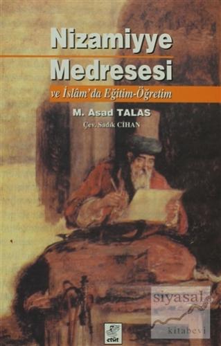 Nizamiyye Medresesi ve İslam'da Eğitim-Öğretim M. Asad Talas