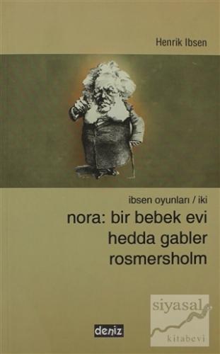 Nora: Bir Bebek Evi Hedda Gabler Rosmersholm Henrik İbsen