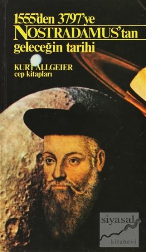 Nostradamus'tan Geleceğin Tarihi 1555'den 3797'ye Kurt Allgeier
