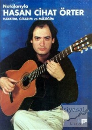 Notalarıyla Hasan Cihat Örter Hayatım, Gitarım ve Müziğim