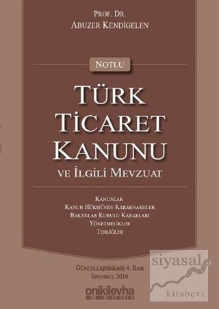 Notlu Türk Ticaret Kanunu ve İlgili Mevzuat (Ciltli) Abuzer Kendigelen