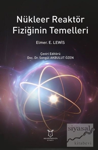 Nükleer Reaktör Fiziğinin Temelleri (Ciltli) Elmer E. Lewis