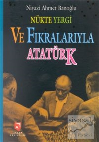 Nükte Yergi ve Fıkralarıyla Atatürk Niyazi Ahmet Banoğlu