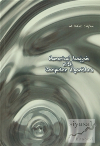 Numerical Analysis With Computer Algorithms M. Rifat Sağlam