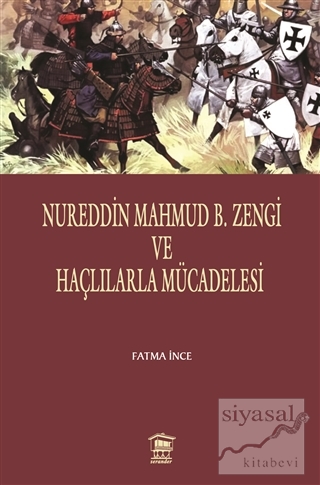 Nureddin Mahmud B. Zengi ve Haçlılarla Mücadelesi Fatma İnce