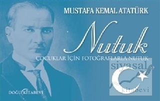 Nutuk (Çocuklar İçin Fotoğraflarla Nutuk) Mustafa Kemal Atatürk