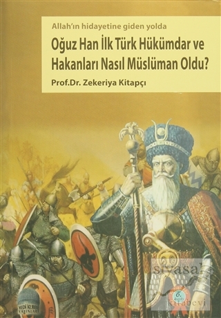 Oğuz Han İlk Türk Hükümdar ve Hakanları Nasıl Müslüman Oldu? Zekeriya 