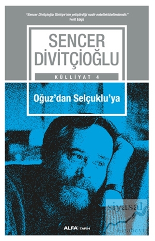 Oğuz'dan Selçuklu'ya - Külliyat 4 Sencer Divitçioğlu