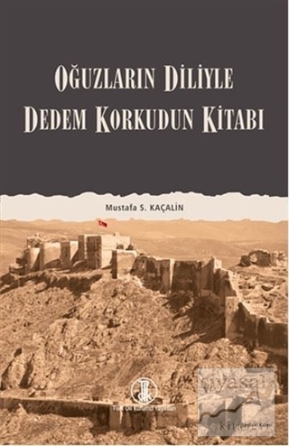 Oğuzların Diliyle Dedem Korkudun Kitabı Mustafa S. Kaçalin