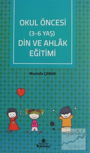 Okul Öncesi Din ve Ahlak Eğitimi (3 - 6 Yaş) Mustafa Çoban