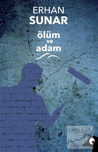 Ölüm ve Adam Erhan Sunar