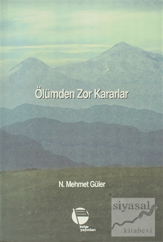 Ölümden Zor Kararlar N. Mehmet Güler