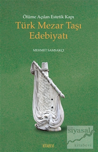 Ölüme Açılan Estetik Kapı Türk Mezar Taşı Edebiyatı Mehmet Samsakçı