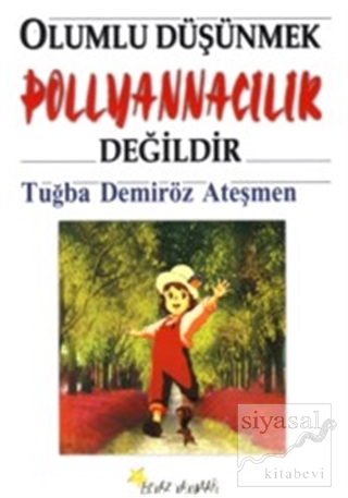 Olumlu Düşünmek Pollyannacılık Değildir