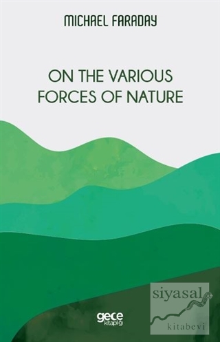On the Various Forces of Nature Michael Faraday