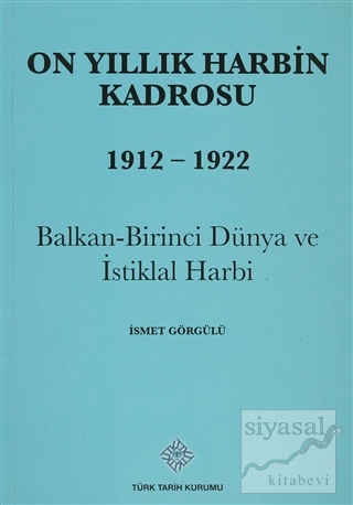 On Yıllık Harbin Kadrosu 1912 - 1922 İsmet Görgülü