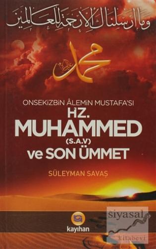 Onsekizbin Alemin Mustafa'sı Hz. Muhammed ve Son Ümmet Süleyman Savaş
