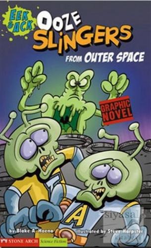 Ooze Slingers from Outer Space Blake A. Hoena