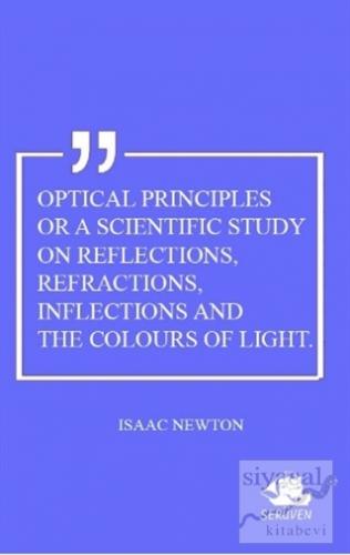 Optical Principles Or A Scientific Study On Reflections, Refractions, 