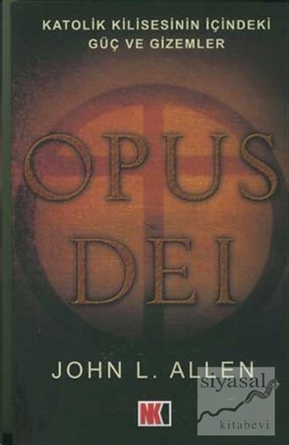 Opus Dei Katolik Kilisesinin İçindeki Güç ve Gizemler John L. Allen