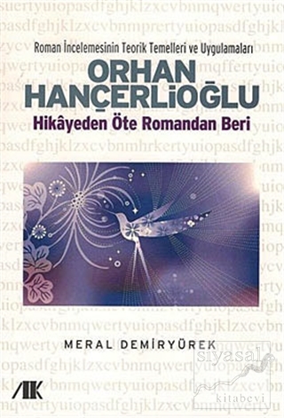 Orhan Hançerlioğlu - Hikayeden Öte Romandan Beri Meral Demiryürek
