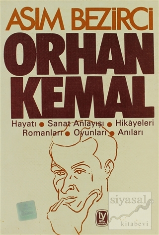 Orhan Kemal Hayatı / Sanat Anlayışı / Hikayeleri / Romanları / Oyunlar