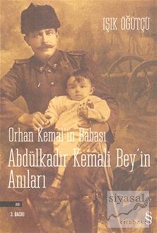 Orhan Kemal'in Babası Abdülkadir Kemali Bey'in Anıları Işık Öğütçü