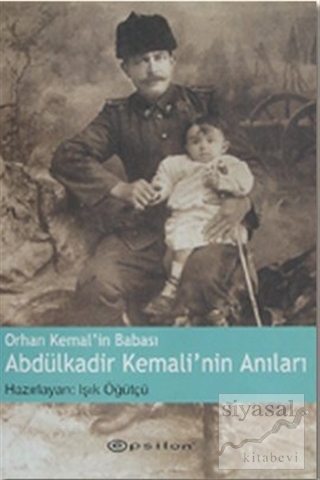 Orhan Kemal'in Babası Abdülkadir Kemali'nin Anıları Işık Öğütçü
