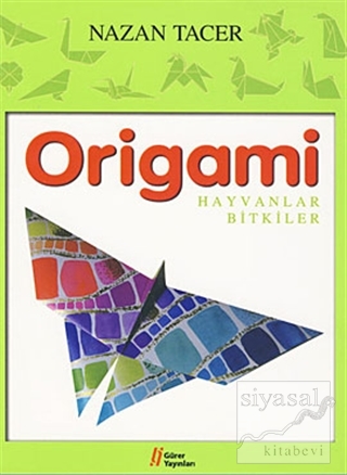 Origami - Hayvanlar Bitkiler Nazan Tacer