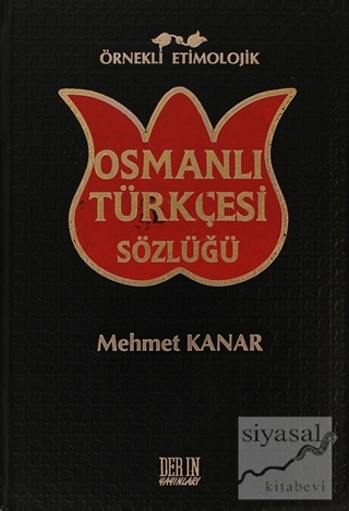 Örnekli Etimolojik Osmanlı Türkçesi Sözlüğü (Ciltli) Mehmet Kanar