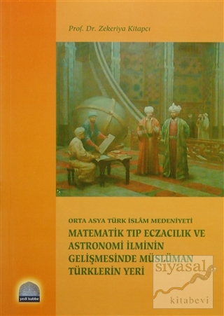Orta Asya Türk İslam Medeniyeti Matematik Tıp Eczacılık ve Astronomi İ