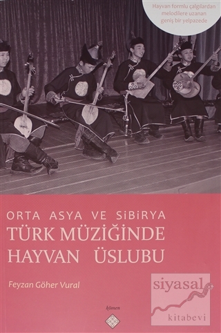 Orta Asya Ve Sibirya Türk Müziğinde Hayvan Üslubu Feyzan Göher Vural