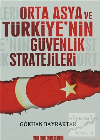 Orta Asya ve Türkiye'nin Güvenlik Stratejileri Gökhan Bayraktar