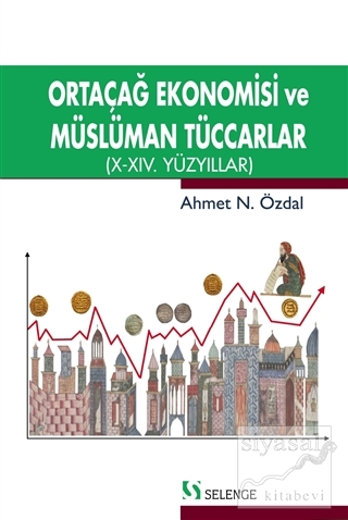 Ortaçağ Ekonomisi ve Müslüman Tüccarlar Ahmet N. Özdal