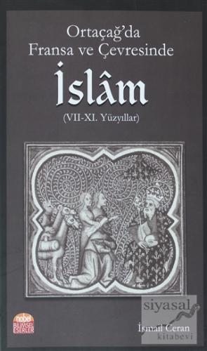 Ortaçağ'da Fransa ve Çevresinde İslam (7-11. Yüzyıllar) İsmail Ceran