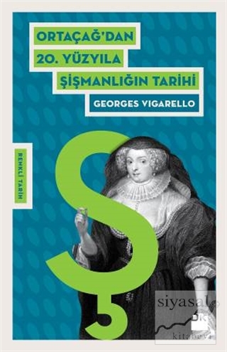 Ortaçağ'dan 20. Yüzyıla Şişmanlığın Tarihi Georges Vigarello